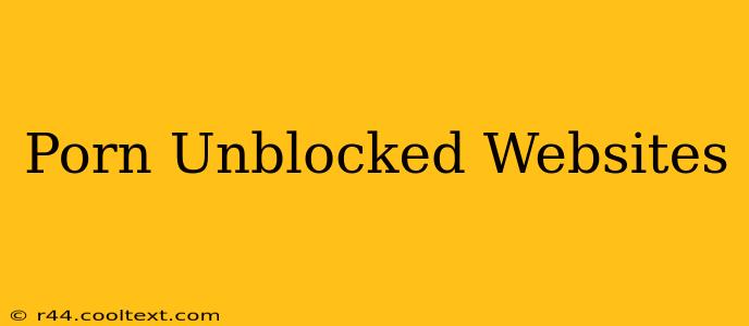 Porn Unblocked Websites