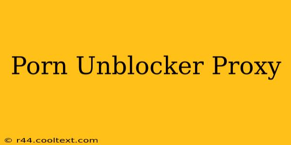 Porn Unblocker Proxy