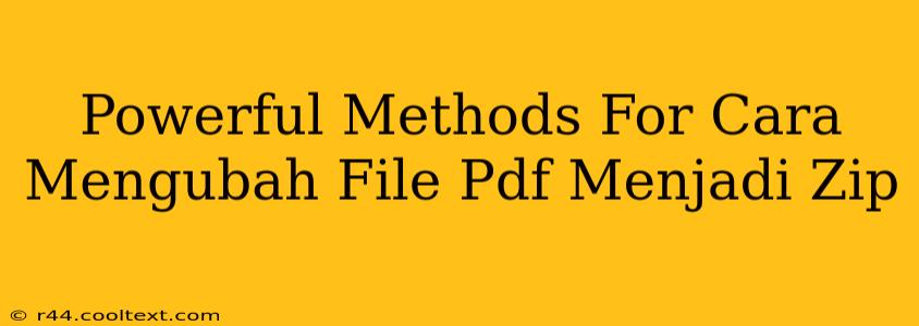 Powerful Methods For Cara Mengubah File Pdf Menjadi Zip