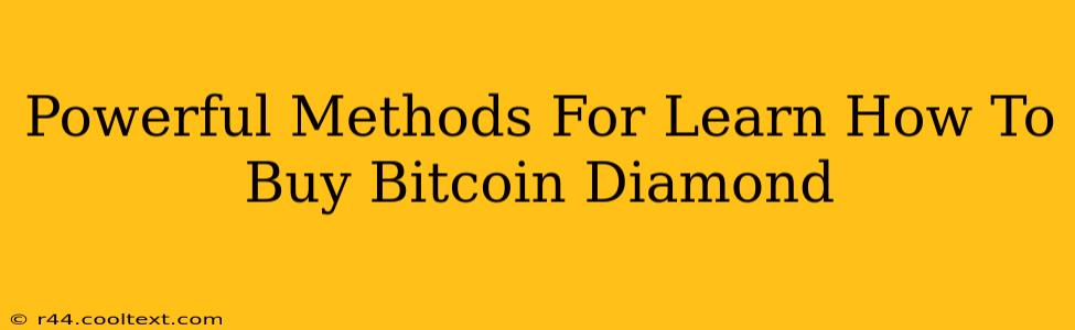 Powerful Methods For Learn How To Buy Bitcoin Diamond