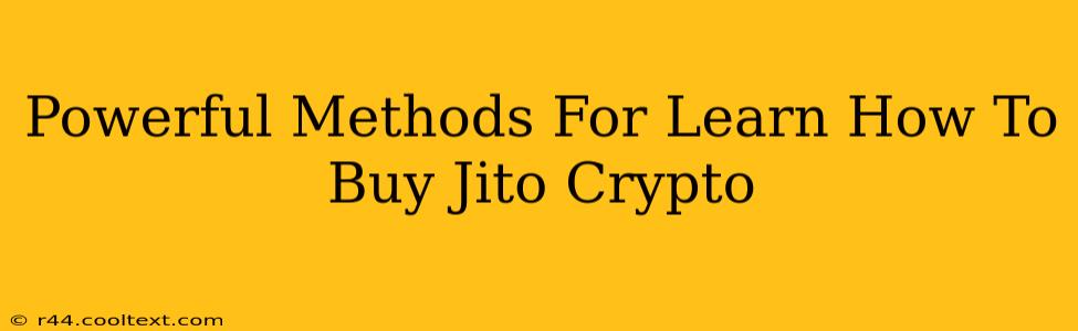 Powerful Methods For Learn How To Buy Jito Crypto