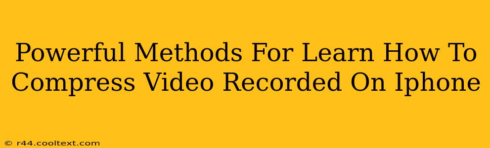 Powerful Methods For Learn How To Compress Video Recorded On Iphone