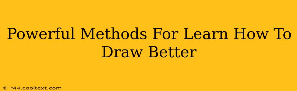 Powerful Methods For Learn How To Draw Better