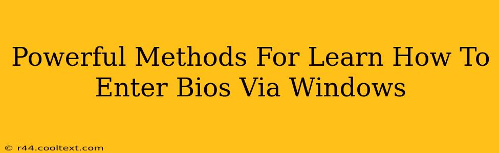 Powerful Methods For Learn How To Enter Bios Via Windows