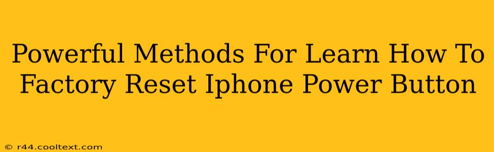 Powerful Methods For Learn How To Factory Reset Iphone Power Button