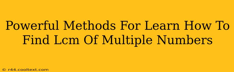 Powerful Methods For Learn How To Find Lcm Of Multiple Numbers