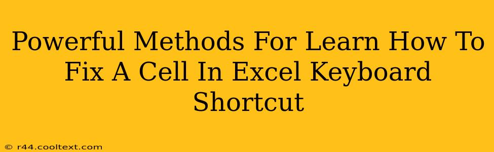 Powerful Methods For Learn How To Fix A Cell In Excel Keyboard Shortcut