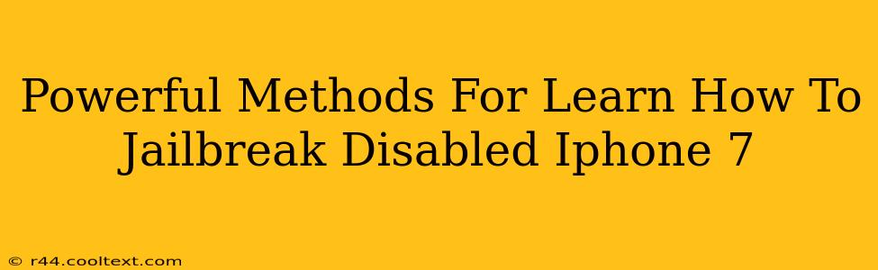 Powerful Methods For Learn How To Jailbreak Disabled Iphone 7