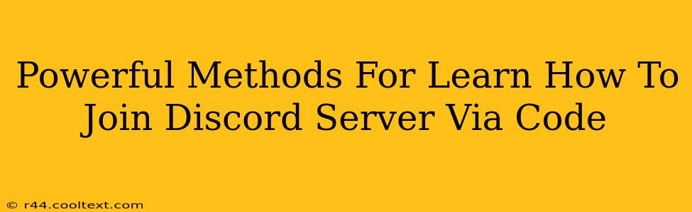 Powerful Methods For Learn How To Join Discord Server Via Code