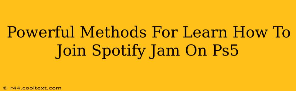 Powerful Methods For Learn How To Join Spotify Jam On Ps5