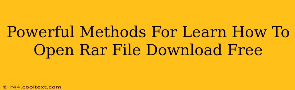 Powerful Methods For Learn How To Open Rar File Download Free