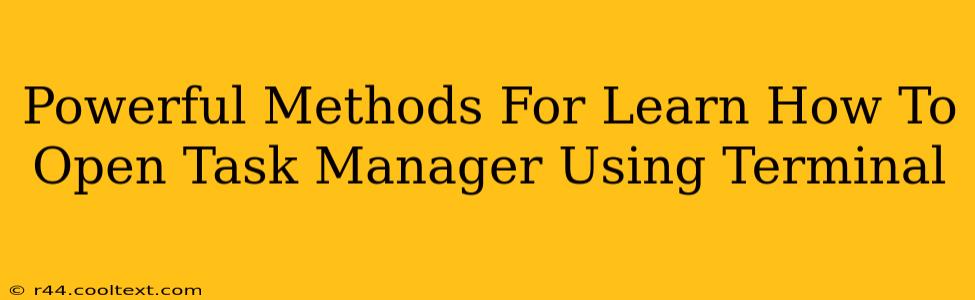 Powerful Methods For Learn How To Open Task Manager Using Terminal