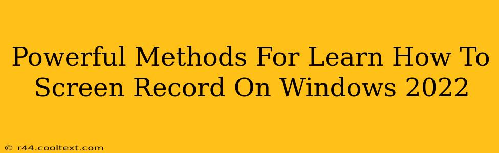 Powerful Methods For Learn How To Screen Record On Windows 2022