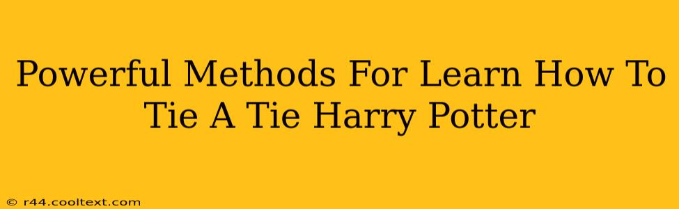 Powerful Methods For Learn How To Tie A Tie Harry Potter