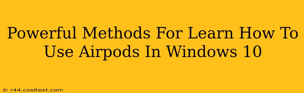 Powerful Methods For Learn How To Use Airpods In Windows 10