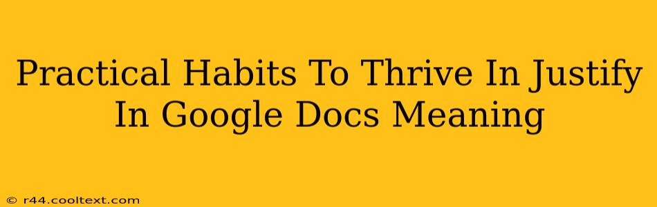 Practical Habits To Thrive In Justify In Google Docs Meaning