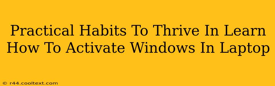 Practical Habits To Thrive In Learn How To Activate Windows In Laptop