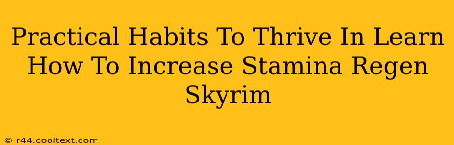 Practical Habits To Thrive In Learn How To Increase Stamina Regen Skyrim