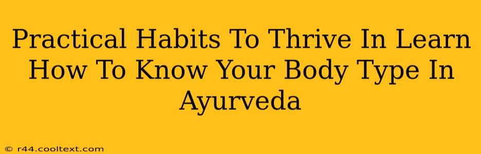 Practical Habits To Thrive In Learn How To Know Your Body Type In Ayurveda