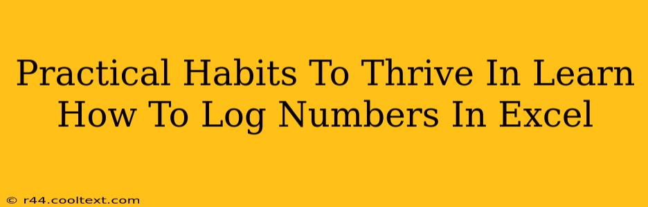 Practical Habits To Thrive In Learn How To Log Numbers In Excel