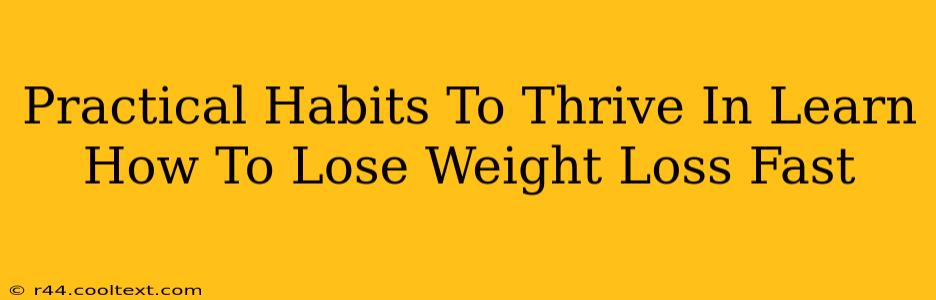 Practical Habits To Thrive In Learn How To Lose Weight Loss Fast