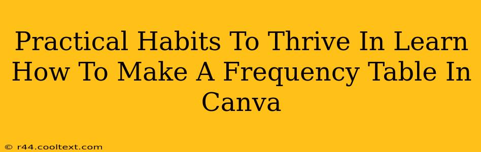 Practical Habits To Thrive In Learn How To Make A Frequency Table In Canva