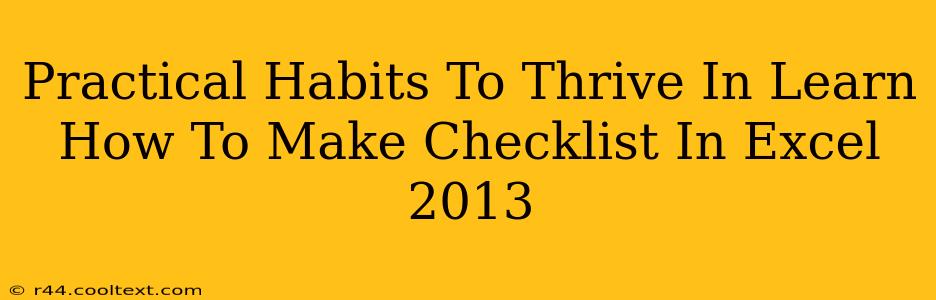 Practical Habits To Thrive In Learn How To Make Checklist In Excel 2013