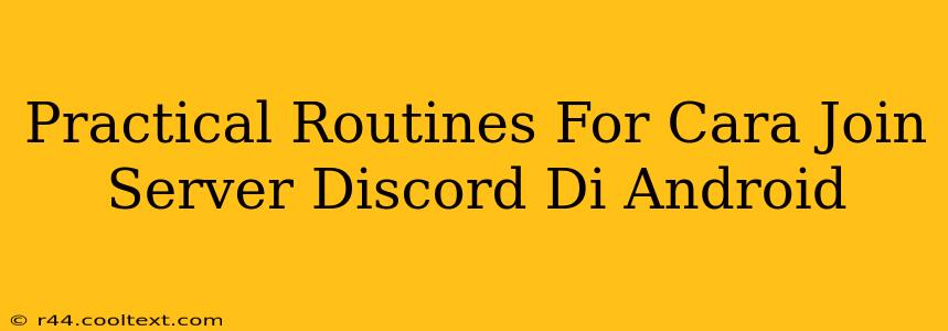 Practical Routines For Cara Join Server Discord Di Android