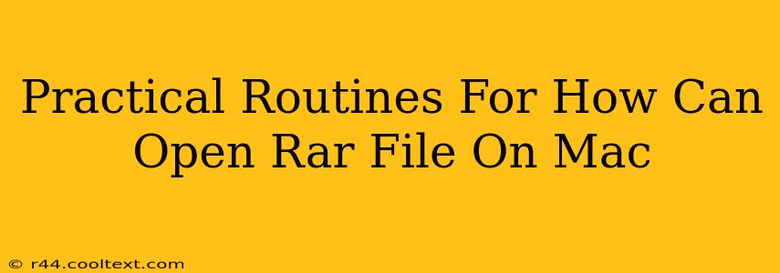 Practical Routines For How Can Open Rar File On Mac