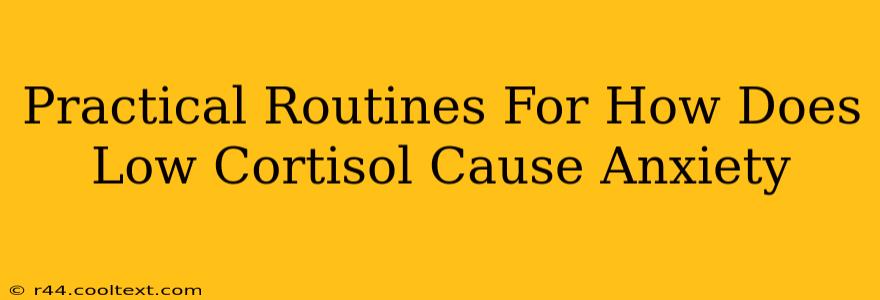 Practical Routines For How Does Low Cortisol Cause Anxiety