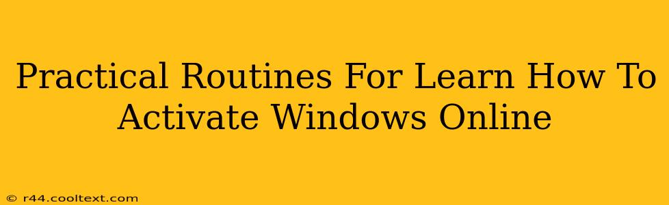 Practical Routines For Learn How To Activate Windows Online