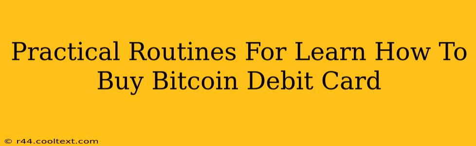 Practical Routines For Learn How To Buy Bitcoin Debit Card