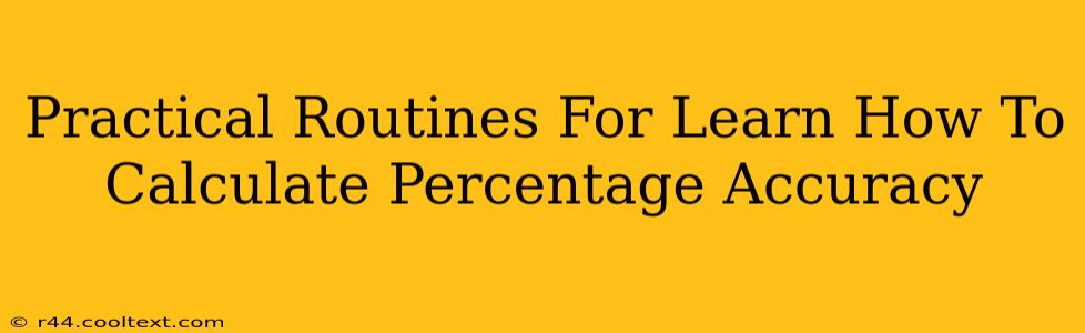 Practical Routines For Learn How To Calculate Percentage Accuracy