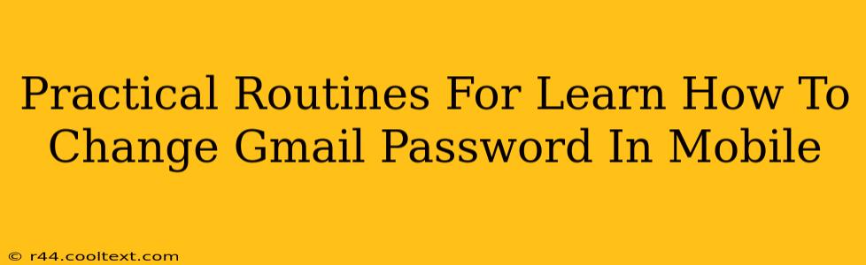 Practical Routines For Learn How To Change Gmail Password In Mobile