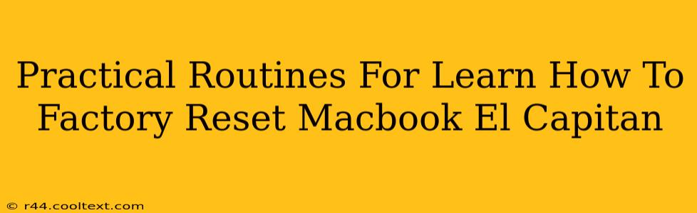 Practical Routines For Learn How To Factory Reset Macbook El Capitan