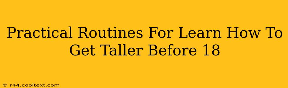 Practical Routines For Learn How To Get Taller Before 18