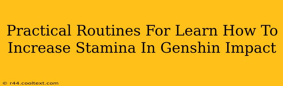 Practical Routines For Learn How To Increase Stamina In Genshin Impact