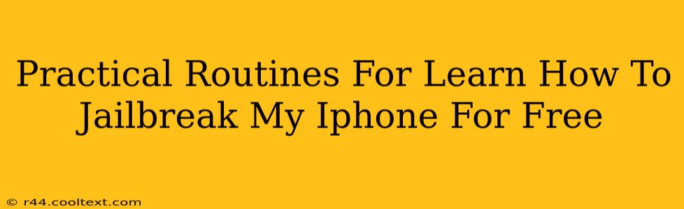 Practical Routines For Learn How To Jailbreak My Iphone For Free