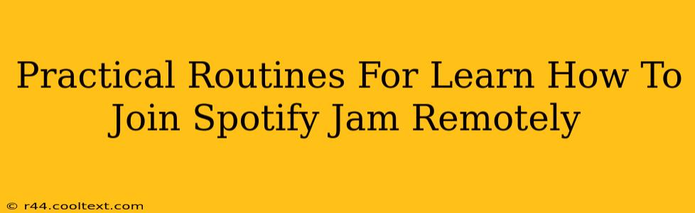 Practical Routines For Learn How To Join Spotify Jam Remotely