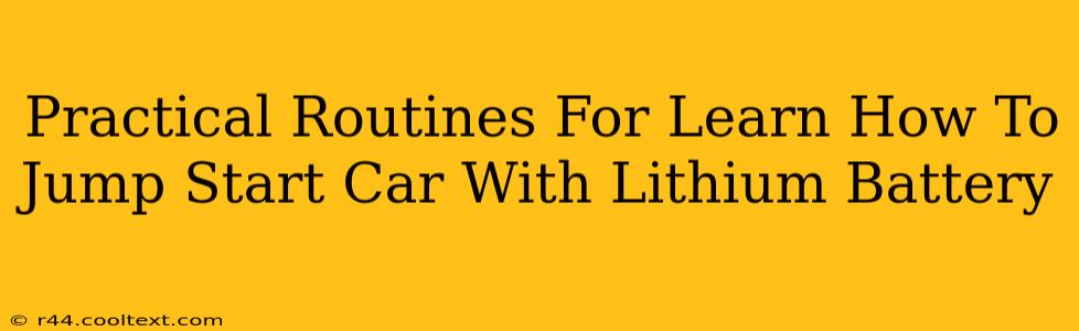 Practical Routines For Learn How To Jump Start Car With Lithium Battery