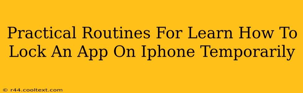 Practical Routines For Learn How To Lock An App On Iphone Temporarily