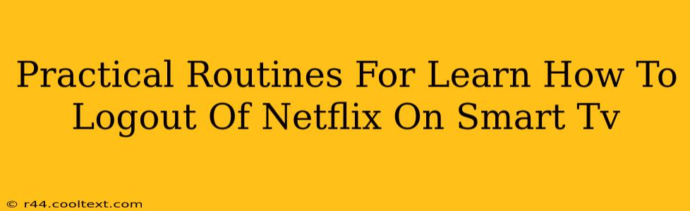 Practical Routines For Learn How To Logout Of Netflix On Smart Tv