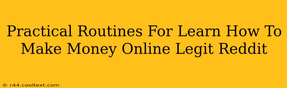 Practical Routines For Learn How To Make Money Online Legit Reddit