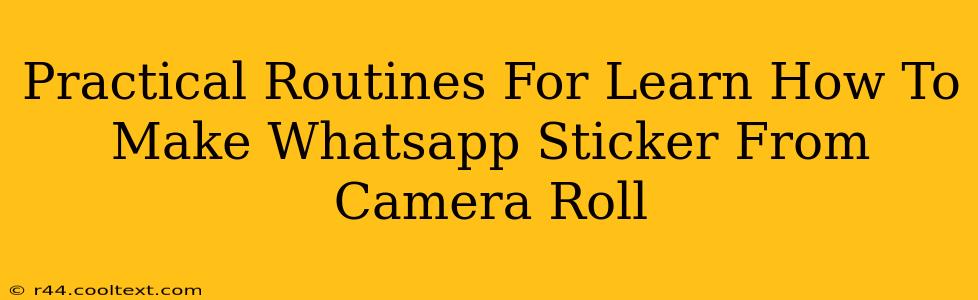 Practical Routines For Learn How To Make Whatsapp Sticker From Camera Roll