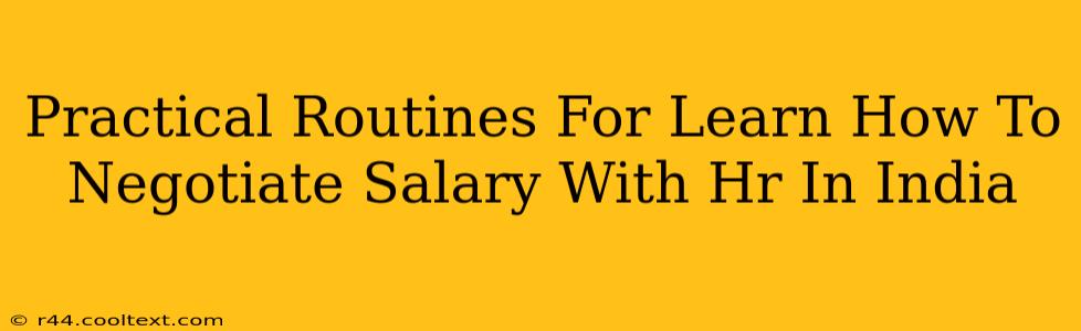 Practical Routines For Learn How To Negotiate Salary With Hr In India