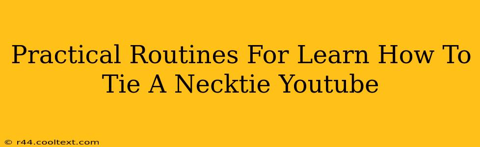 Practical Routines For Learn How To Tie A Necktie Youtube