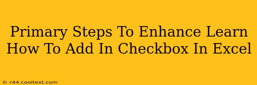 Primary Steps To Enhance Learn How To Add In Checkbox In Excel