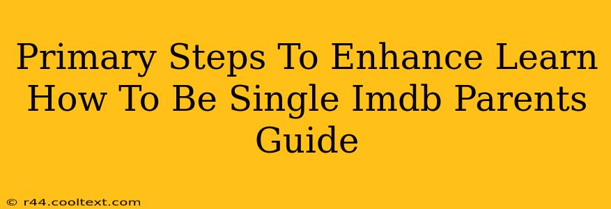 Primary Steps To Enhance Learn How To Be Single Imdb Parents Guide