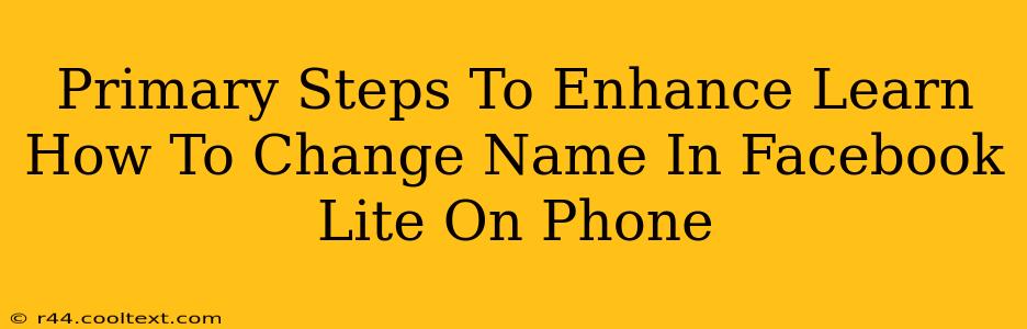 Primary Steps To Enhance Learn How To Change Name In Facebook Lite On Phone