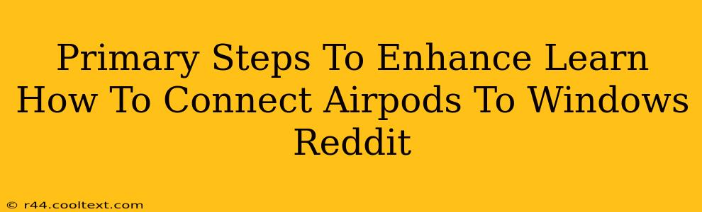 Primary Steps To Enhance Learn How To Connect Airpods To Windows Reddit